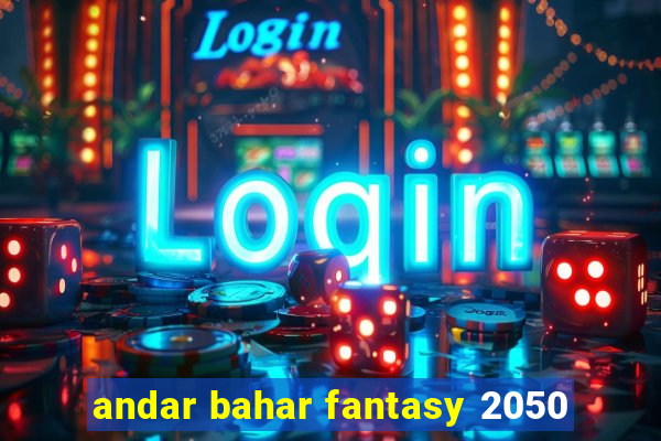 andar bahar fantasy 2050